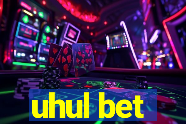 uhul bet